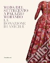 Moda del Settecento a Palazzo Morando. La donazione di Amichæ libro