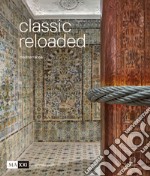 Classic reloaded. Mediterranea. Catalogo della mostra (Beirut, 29 giugno-2 settembre 2018; Tunisi, 30 novembre 2018-31 gennaio 2019; Rabat, 8 giugno-30 ottobre 2019). Ediz. francese e inglese libro