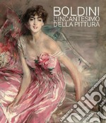 Boldini. L'ncantesimo della pittura. Catalogo della mostra (Barletta, 7 dicembre 2019-3 maggio 2020). Ediz. illustrata libro