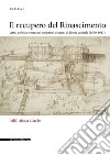 Il recupero del Rinascimento. Arte, politica e mercato nei primi decenni di Roma capitale (1870-1911) libro