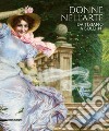 Donne nell'arte da Tiziano a Boldini. Catalogo della mostra (Brescia, 18 gennaio-7 giugno 2020). Ediz. illustrata libro