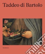 Taddeo di Bartolo. Ediz. italiana e inglese