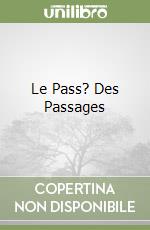 Le Pass? Des Passages libro