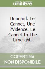 Bonnard. Le Cannet, Une ?Vidence. Le Cannet In The Limelight. libro