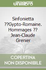 Sinfonietta ??Gypto-Romaine. Hommages ?? Jean-Claude Grenier libro