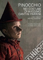 Pinocchio nei costumi di Massimo Cantini Parrini dal film di Matteo Garrone. Catalogo della mostra (Prato, 22 dicembre 2019-22 marzo 2020). Ediz. italiana e inglese libro