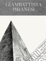 Giambattista Piranesi. Architetto senza tempo. Ediz. italiana e inglese libro