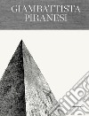 Giambattista Piranesi. Architetto senza tempo. Ediz. italiana e inglese libro