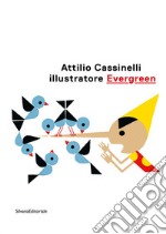 Attilio Cassinelli illustratore Evergreen. Catalogo della mostra (Roma, 3 febbraio-22 marzo 2020). Ediz. illustrata libro