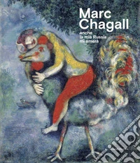 Marc Chagall. «Anche la mia Russia mi amerà». Catalogo della mostra (Rovigo, 19 settembre 2020-17 gennaio 2021)