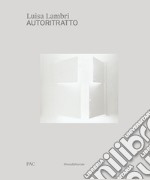 Luisa Lambri. Autoritratto. Catalogo della mostra (Milano, 16 febbraio-19 settembre 2021). Ediz. italiana e inglese