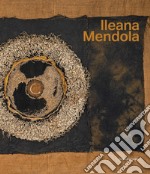 Ileana Mendola. Ediz. italiana e inglese libro