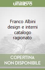 Franco Albini design e interni catalogo ragionato