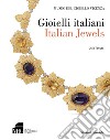 Gioielli italiani-Italian jewels. Museo del gioiello di Vicenza. Ediz. illustrata libro di Tenuta Livia