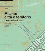 Milano: città e territorio. Uno studio di caso