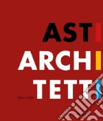 Asti architetti 2005-2020. Ediz. italiana e inglese libro