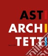 Asti architetti 2005-2020. Ediz. italiana e inglese libro