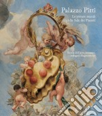 Palazzo Pitti. Le pitture murali delle Sale dei Pianeti. Storia dell'arte, restauro, indagini diagnostiche. Ediz. illustrata libro