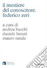 Il mestiere del conoscitore. Federico Zeri