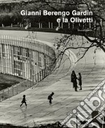 Gianni Berengo Gardin e la Olivetti. Ediz. illustrata libro