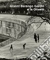 Gianni Berengo Gardin e la Olivetti. Ediz. illustrata libro