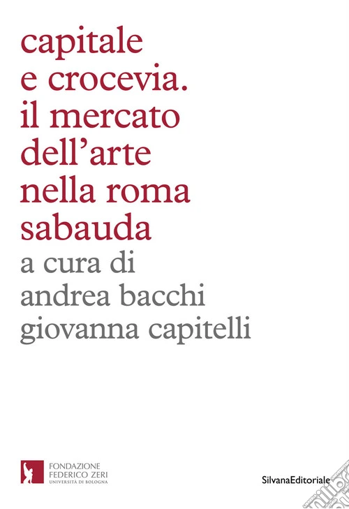 Capitale e crocevia. Il mercato dell'arte nella Roma Sabauda