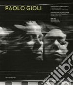 Paolo Gioli. Antologica/analogica. L'opera filmica e fotografica 1969-2019. Ediz. italiana, inglese e cinese libro