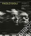 Paolo Gioli. Antologica/analogica. L'opera filmica e fotografica 1969-2019. Ediz. italiana, inglese e cinese libro di Di Marino B. (cur.)