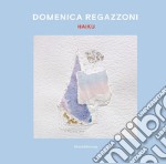 Domenica Regazzoni. Haiku. Ediz. italiana e inglese libro