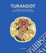 Turandot e l' oriente fantastico di Puccini, Chini e Caramba. Ediz. italiana e inglese libro