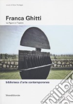 Franca Ghitti. La figura e l'opera. Ediz. illustrata libro