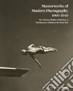 Masterworks of modern photography 1900-1940. The Thomas Walther Collection at The Museum of Modern Art, New York. Ediz. illustrata