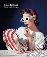 Horst P. Horst. Style and glamour. Ediz. illustrata libro