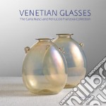 Venetian glasses. The Carla Nasci and Ferruccio Franzoia collection. Ediz. illustrata