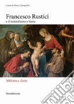 Francesco Rustici e il naturalismo a Siena libro