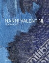 Nanni Valentini. Trasparenze. Ediz. italiana e inglese libro di Gualdoni F. (cur.)