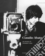 Claudio Abate. Un progetto di Germano Celant. Ediz. illustrata libro