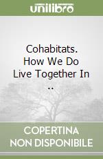 Cohabitats. How We Do Live Together In .. libro