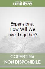 Expansions. How Will We Live Together? libro