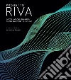 Progetto Riva. Installazioni, immagini, suoni, racconti sul fiume. Ediz. italiana e inglese libro