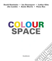 Colour space. Ediz. italiana e inglese
