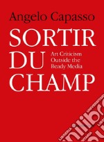 Sortir Du Champ. Art criticism outside the ready media libro