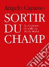 Sortir Du Champ. Art criticism outside the ready media libro di Capasso Angelo