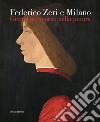 Federico Zeri e Milano. Giorno per giorno nella pittura. Ediz. illustrata libro