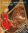 Tesori del Marchesato di Saluzzo. Arte, storia e cultura tra Medioevo e Rinascimento. Ediz. illustrata libro di Baiocco S. (cur.)