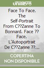 Face To Face. The Self-Portrait From C??Zanne To Bonnard. Face ?? Face. L'Autoportrait De C??Zanne ?? Bonnard. libro