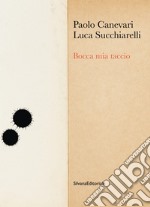 Bocca mia taccio. Ediz. illustrata libro