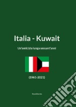 Italia-Kuwait. Un'amicizia lunga sessant'anni (1961-2021). Ediz. italiana e araba libro