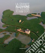 La grande alluvione del Polesine 70 anni dopo libro