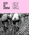 Vite di corsa. La bicicletta e i fotografi di Magnum da Robert Capa ad Alex Majoli. Ediz. italiana e inglese libro di Minuz M. (cur.)
